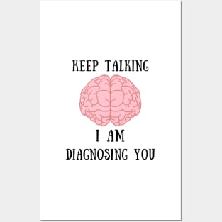Keep talking i am diagnosing you Posters and Art
